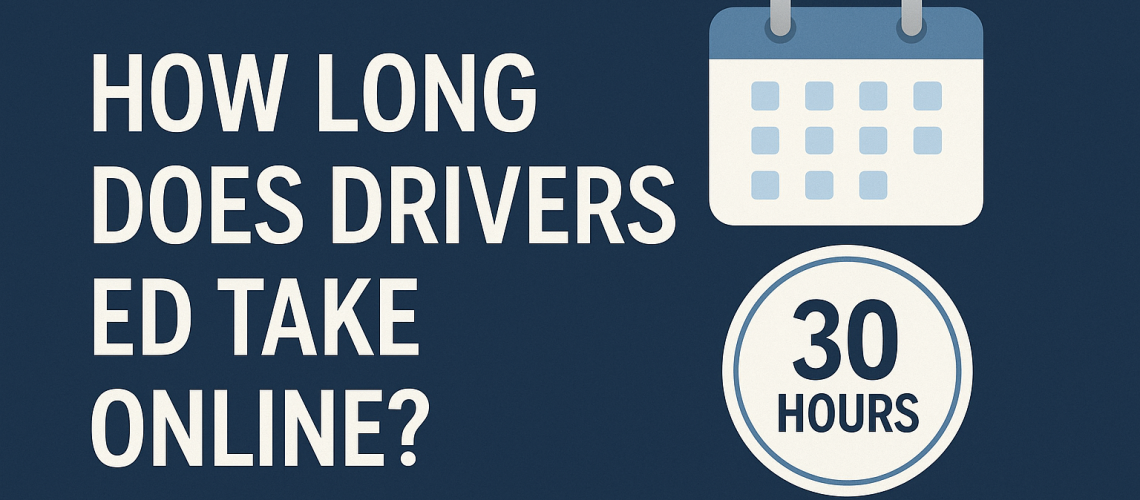 how long does drivers ed take online